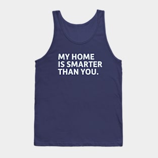 My Home is Smarter Than You. Tank Top